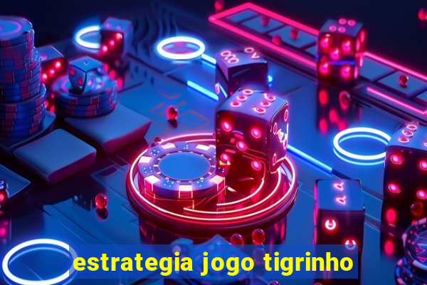 estrategia jogo tigrinho